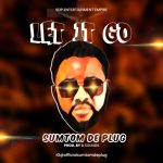 MUSIC: Sumtom De Plug – Let It Go