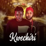 MUSIC: 60plus Ft. Jonaz – Kwechiri