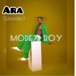 MUSIC: Modex-Boy – Ara (Wonder)