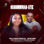 MUSIC: Rollingstone9ja – Oghommwan-Atie