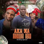 MUSIC: Noni Sunshine x Maasi Nwada Isuofia – Aka Na Akwa Ibu (EbuKing Special)