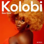 MUSIC: Bee Gold – Kolobi