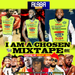 Alabareports Promotions Ft. DJ Max – I am a Chosen Mixtape