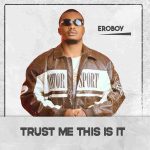 FULL EP: Eroboy – Trust Me This Is It