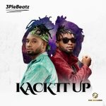 MUSIC: 3plebeatz – Kack It Up