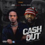 MUSIC: 4BB Ft. Slow Dog – Cash Out