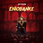 MUSIC: BTen – Eniobanke (Prod. MyStylez)