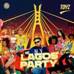 MUSIC: Toyz – Lagos Party