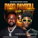 AUDIO + VIDEO: Sumtom De Plug Ft. Easywealth OOS – Paro Payroll