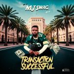 MUSIC: Mjswag – Transaction Successful (Prod. Siege)