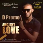 MUSIC: D Promo – Ancient Love