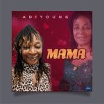 GOSPEL MUSIC: AdiYoung – Mama