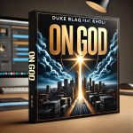 Duke Blaq Unleashes Uplifting Anthem “On God” Featuring Kholi