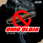 MUSIC: Akiib – Omo Oloja