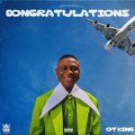 MUSIC: OT King – Congratulations