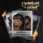 MUSIC: Waveboii Ft. Badmanprezzy – Symbol of Hope