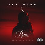 AUDIO + VIDEO: Ify Wise – Rara (Lyrics)